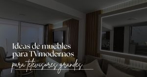 Ideas de muebles para TV modernos para televisores grandes